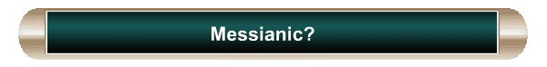 Messianic?